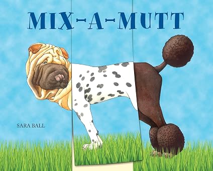 Mix-A-Mutt By Sara Ball