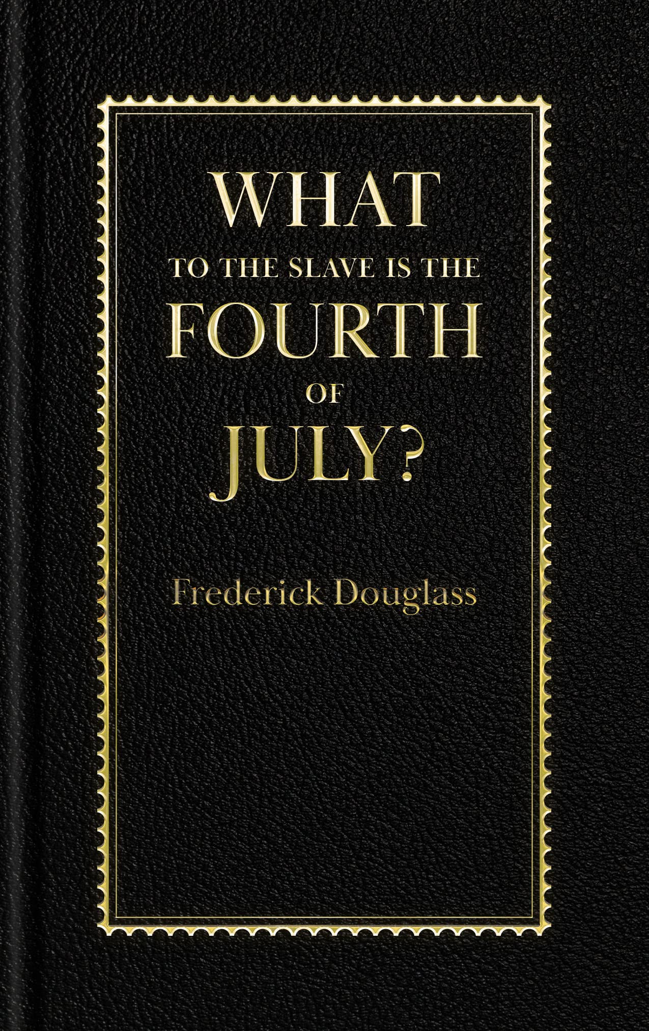 What to the Slave Is the Fourth of July?