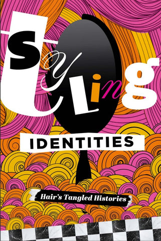 Styling Identities - Hair Tangled Histories