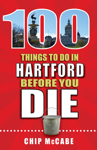 100 Things to do in Hartford Before You Die