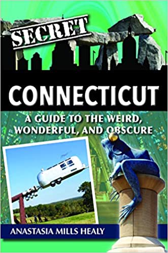 Secret Connecticut: a Guide to the Weird, Wonderful, and Obscure - book