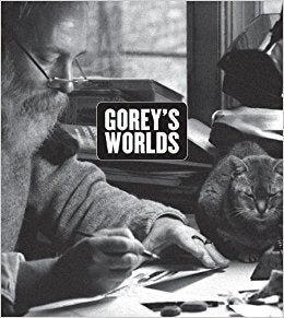 Gorey's Worlds: exhibition catalog from the Wadsworth Atheneum