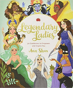 Legendary Ladies: 50 Goddesses to Empower and Inspire You - children's book
