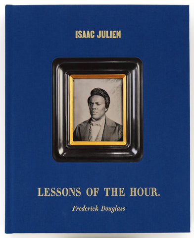 Isaac Julien: Lessons of the Hour - Frederick Douglass