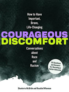 Courageous Discomfort: How to Have Important, Brave, Life-Changing Conversations about Race and Racism