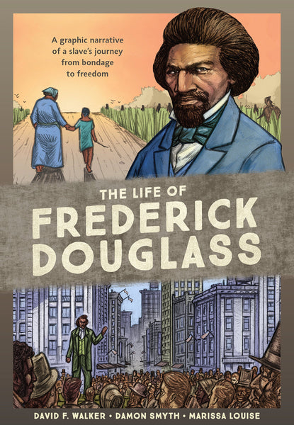 The Life of Frederick Douglass: A Graphic Novel