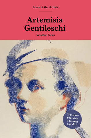 Artemisia Gentileschi - Lives of the Artists