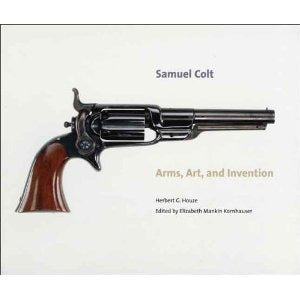 An exhibition catalog from the Wadsworth Atheneum about the Samuel Colt collection
